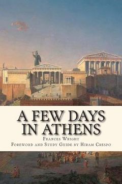 portada A Few Days in Athens: The Friends of Epicurus Edition (in English)