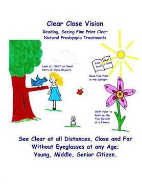 portada Clear Close Vision - Reading, Seeing Fine Print Clear: Natural Presbyopia Treatment (Black & White Edition) (in English)