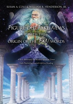 portada Figure Out Fake News With The Origin of the F & N Words: H & G Bibliolatry for Modern Spiritual Times Faith Nurturing Journal with Joy Reading (en Inglés)