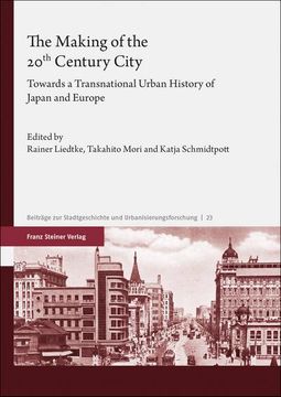 portada The Making of the 20th Century City: Towards a Transnational Urban History of Japan and Europe