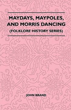 portada maydays, maypoles, and morris dancing (folklore history series)