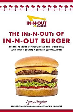 portada The Ins-N-Outs of In-N-Out Burger: The Inside Story of California's First Drive-Through and how it Became a Beloved Cultural Icon (en Inglés)