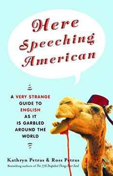 portada Here Speeching American: A Very Strange Guide to English as it is Garbled Around the World (in English)