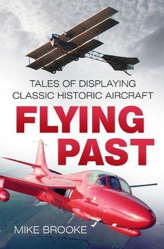 portada Flying Past: Tales of Displaying Classic Historic Aircraft (en Inglés)