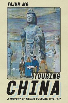 portada Touring China: A History of Travel Culture, 1912-1949 (en Inglés)