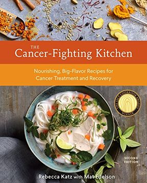 portada The Cancer-Fighting Kitchen, Second Edition: Nourishing, Big-Flavor Recipes for Cancer Treatment and Recovery (in English)