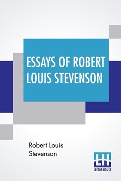 portada Essays Of Robert Louis Stevenson: Selected And Edited With An Introduction And Notes By William Lyon Phelps (en Inglés)