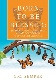 portada Born to Be Blessed: Transformation-Going from a State of Rejection to One of Perfect Peace (en Inglés)