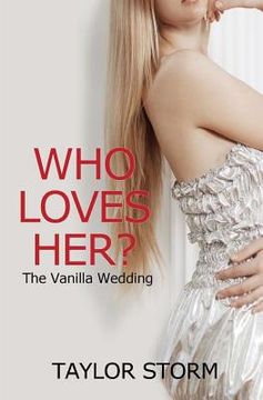 portada Who Loves Her?: The Vanilla Wedding (en Inglés)