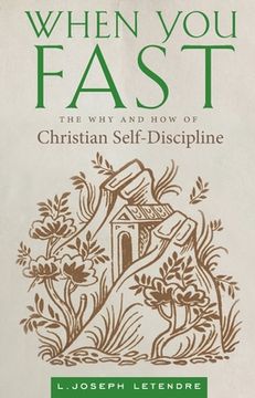 portada When You Fast: The Why and How of Christian Self-Discipline (en Inglés)