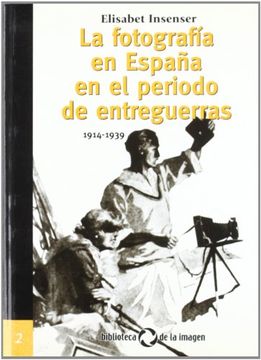 portada Fotografia en España en el periodode entreguerras. 1914-1939 (Biblioteca de la imagen)