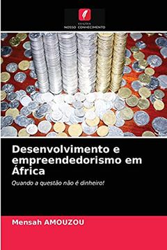 portada Desenvolvimento e Empreendedorismo em África: Quando a Questão não é Dinheiro! (in Portuguese)