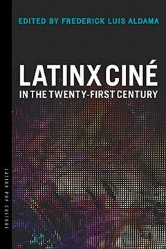 portada Latinx Ciné in the Twenty-First Century (Latinx pop Culture) (en Inglés)