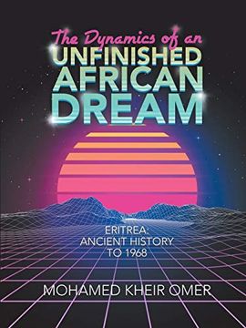 portada The Dynamics of an Unfinished African Dream: Eritrea: Ancient History to 1968 