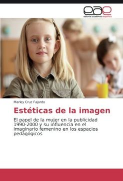 portada Estéticas de la imagen: El papel de la mujer en la publicidad 1990-2000 y su influencia en el imaginario femenino en los espacios pedagógicos (Spanish Edition)