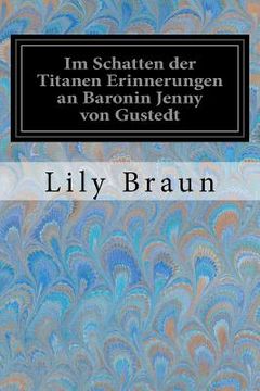 portada Im Schatten der Titanen Erinnerungen an Baronin Jenny von Gustedt (in German)