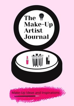 portada The Make-Up Artist Journal: Make-Up Ideas and Inspirations (en Inglés)