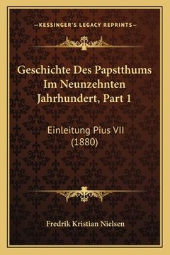 portada Geschichte Des Papstthums Im Neunzehnten Jahrhundert, Part 1: Einleitung Pius VII (1880) (in German)