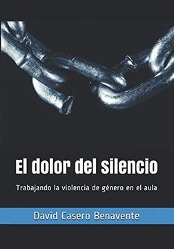 portada El Dolor del Silencio: Trabajando la Violencia de Género en el Aula (Saber y Tratar)