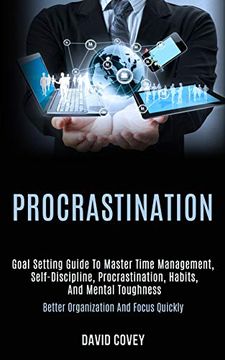 portada Procrastination: Goal Setting Guide to Master Time Management, Self-Discipline, Procrastination, Habits, and Mental Toughness (Better Organization and Focus Quickly) (en Inglés)