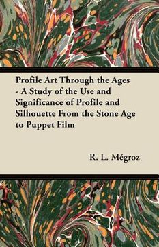 portada profile art through the ages - a study of the use and significance of profile and silhouette from the stone age to puppet film (in English)