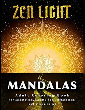 portada Zen Light Mandalas: Adult Coloring Book for Meditation Mindfulness Relaxation and Stress Relief (Coloring Book Shoppe) (in English)