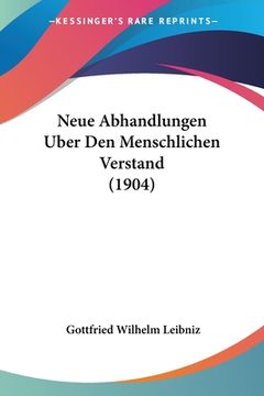 portada Neue Abhandlungen Uber Den Menschlichen Verstand (1904) (en Alemán)