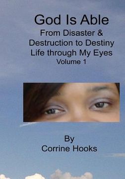 portada God Is Able From Disaster & Destruction To Destiny Life Through My Eyes (en Inglés)