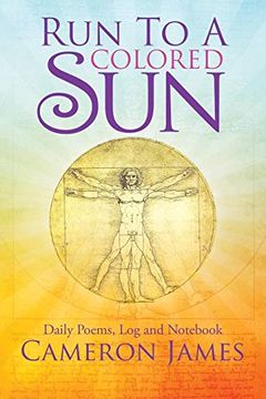 portada Run to a Colored Sun: Daily Poems, log and Not (en Inglés)
