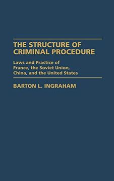 portada The Structure of Criminal Procedure: Laws and Practice of France, Soviet Union, China, and the United States (en Inglés)