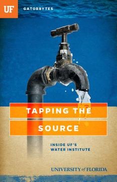 portada Tapping the Source: Inside UF's Water Institute (en Inglés)