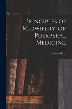 portada Principles of Midwifery, or Puerperal Medicine. (en Inglés)