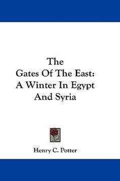 portada the gates of the east: a winter in egypt and syria (in English)