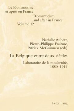 portada La Belgique Entre Deux Siècles: Laboratoire de la Modernité, 1880-1914 (en Francés)