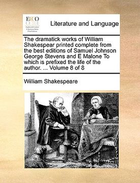 portada the dramatick works of william shakespear printed complete from the best editions of samuel johnson george stevens and e malone to which is prefixed t