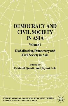 portada democracy and civil society in asia: volume 1: globalization, democracy and civil society in asia (en Inglés)