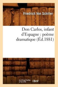portada Don Carlos, Infant d'Espagne: Poème Dramatique (Éd.1881) (en Francés)