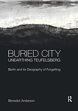 portada Buried City, Unearthing Teufelsberg: Berlin and its Geography of Forgetting (en Inglés)