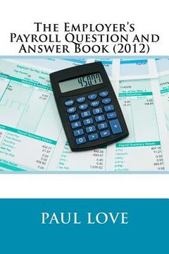 portada the employer's payroll question and answer book (2012) (en Inglés)