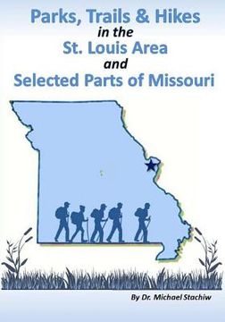 portada Parks, Trails, & Hikes in the St. Louis Area and Selected Parts of Missouri (en Inglés)