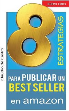portada 8 ESTRATEGIAS para PUBLICAR un BEST SELLER en AMAZON: Cómo AUTO PUBLICAR y VENDER con ÉXITO tu LIBRO