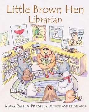 portada Little Brown Hen, Librarian: Based on the true story of a little girl who loved to read (en Inglés)