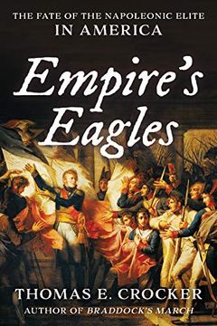 portada Empire'S Eagles: The Fate of the Napoleonic Elite in America (en Inglés)