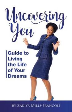 portada Uncovering You: Guide to Living the Life of Your Dreams