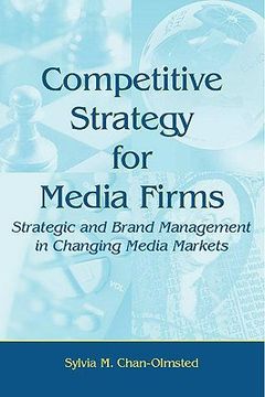 portada Competitive Strategy for Media Firms: Strategic and Brand Management in Changing Media Markets (Routledge Communication Series) (en Inglés)