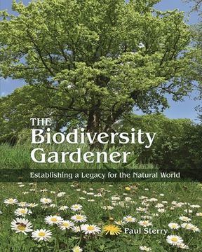 portada The Biodiversity Gardener: Establishing a Legacy for the Natural World (Wild Nature Press, 34) (in English)