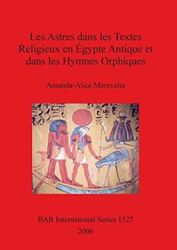 portada Les Astres Dans les Textes Religieux en Égypte Antique et Dans les Hymnes Orphiques (Bar International Series) (en Inglés)
