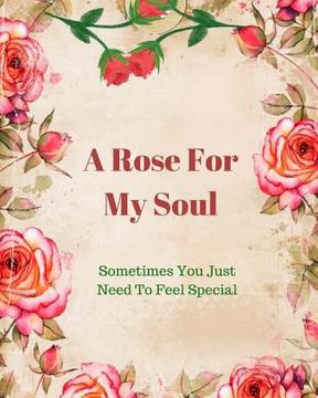 portada A Rose For My Soul: Sometimes You Just Need To Feel Special (in English)