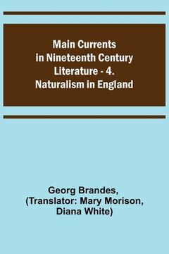 portada Main Currents in Nineteenth Century Literature - 4. Naturalism in England