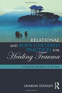 portada Relational and Body-Centered Practices for Healing Trauma: Lifting the Burdens of the Past
